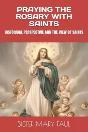 Praying the Rosary with Saints: Historical Perspective and the View of Saints
