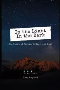 In the Light - In the Dark: The Books of Joshua, Judges, and Ruth