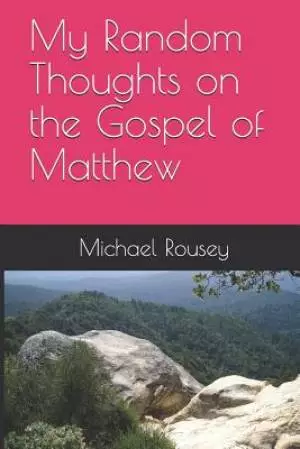 My Random Thoughts on the Gospel of Matthew