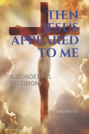 Then Jesus appeared to me