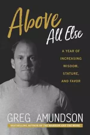 Above All Else: A Year of Increasing Wisdom, Stature, and Favor