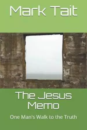 The Jesus Memo: One Man's Walk to the Truth