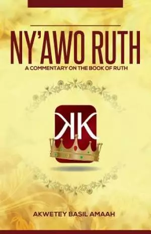 Ny'awo Ruth: A Commentary On The Book Of Ruth