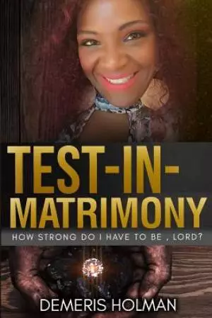 Test-In-Matrimony: How Strong Do I Have to Be Lord?