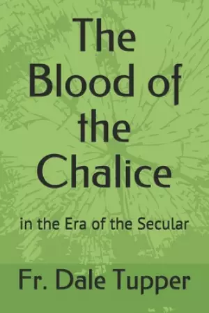 The Blood of the Chalice: in the Era of the Secular