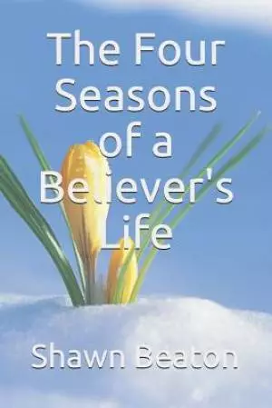The Four Seasons of a Believer's Life