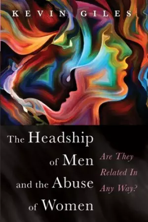 The Headship of Men and the Abuse of Women