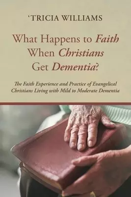 What Happens to Faith When Christians Get Dementia?