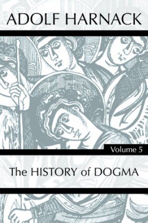 History of Dogma, Volume 5