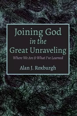 Joining God in the Great Unraveling