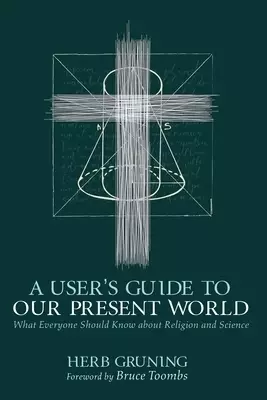 A User's Guide to Our Present World