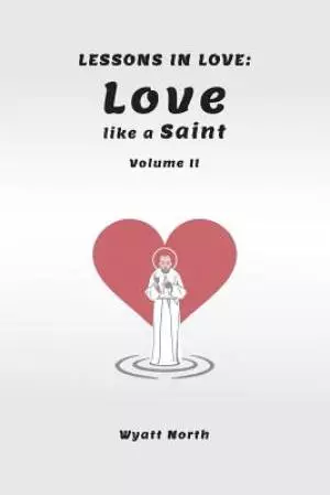 Lessons in Love: Love like a Saint