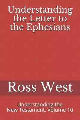 Understanding the Letter to the Ephesians: Understanding the New Testament, Volume 10