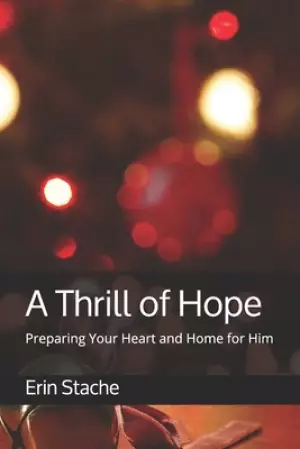 A Thrill of Hope: Preparing Your Heart and Home for Him