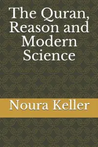 The Quran, Reason and Modern Science