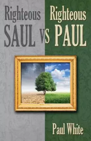 Righteous Saul vs. Righteous Paul