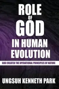 Role of God in Human Evolution: God Created the Operational Principles of Nature