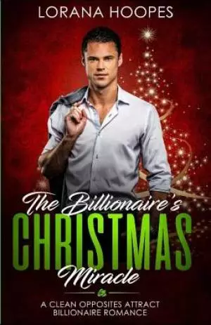 The Billionaire's Christmas Miracle: A Christian Billionaire Romance