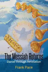 The Messiah Returns: Daniel through Revelation