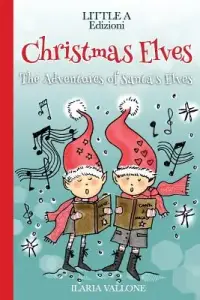 Christmas Elves: The Adventures of Santa's Elves