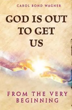 God Is Out to Get Us: From the Very Beginning