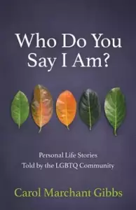 Who Do You Say I Am?: Personal Life Stories Told by the LGBTQ Community