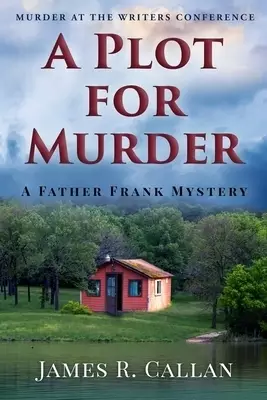 A Plot for Murder, a Father Frank Mystery: Murder at the Writers Conference