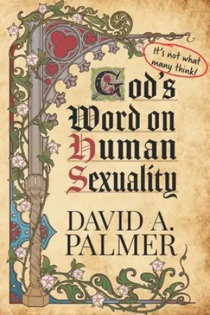 God's Word on Human Sexuality: It's Not What Many Think