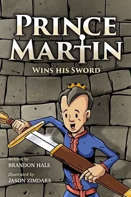 Prince Martin Wins His Sword: A Classic Tale About a Boy Who Discovers the True Meaning of Courage, Grit, and Friendship (Grayscale Art Edition)