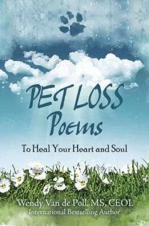 Pet Loss Poems: To Heal Your Heart and Soul