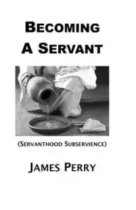 Becoming a Servant: Servanthood and Subservience