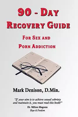 90-Day Recovery Guide for Sex and Porn Addiction