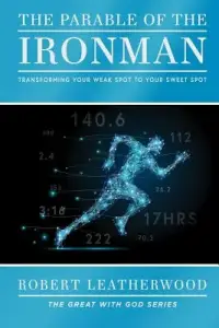 The Parable of the Ironman: Transforming your Weak Spot to your Sweet Spot