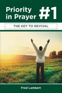 Priority Number One in Prayer: The Key to Revival