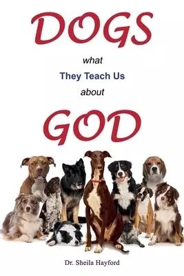Dogs: What They Teach Us About God