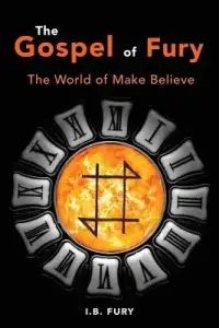 The Gospel of Fury: The World of Make Believe