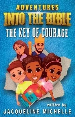 ADVENTURES INTO THE BIBLE THE KEY OF COURAGE