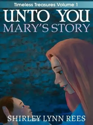 Unto You --- Mary's Story