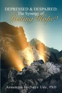 Depressed and Despaired: The Synergy of Lasting Hope?