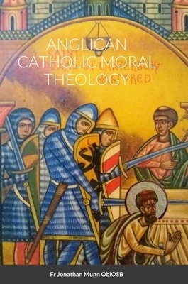 ANGLICAN CATHOLIC MORAL THEOLOGY