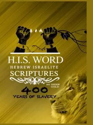 Hebrew Israelite Scriptures: : 400 Years of Slavery - GOLD EDITION