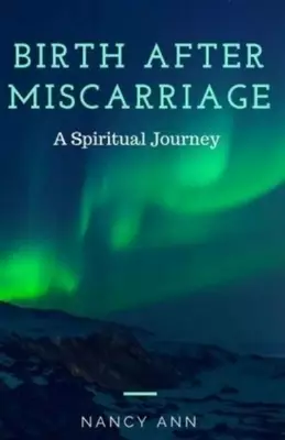 Birth After Miscarriage: A Spiritual Journey