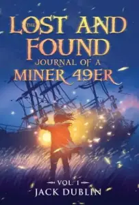The Lost and Found Journal of a Miner 49er: Vol. 1