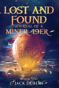The Lost and Found Journal of a Miner 49er: Vol. 2