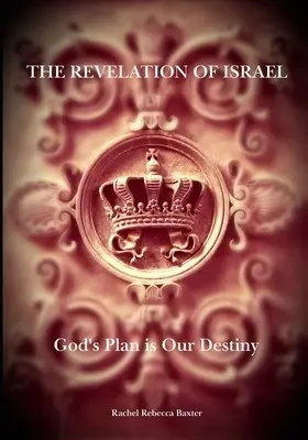 The Revelation of Israel: God's Plan is Our Destiny