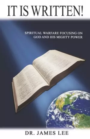 It is Written!: Spiritual Warfare Focusing on God and His Mighty Power