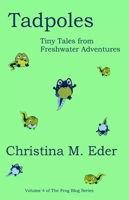 TADPOLES: Tiny Tales  from Freshwater Adventures
