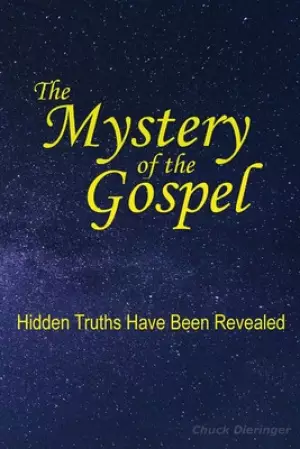 The Mystery of the Gospel: Hidden Truths Have Been Revealed