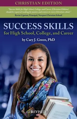 Success Skills for High School, College, and Career (Christian Edition), Revised