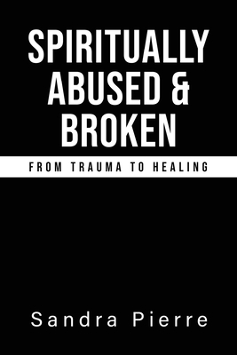 Spiritually Abused and Broken